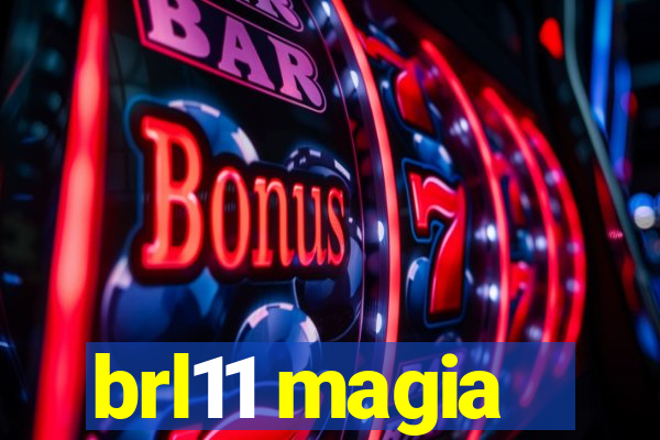 brl11 magia